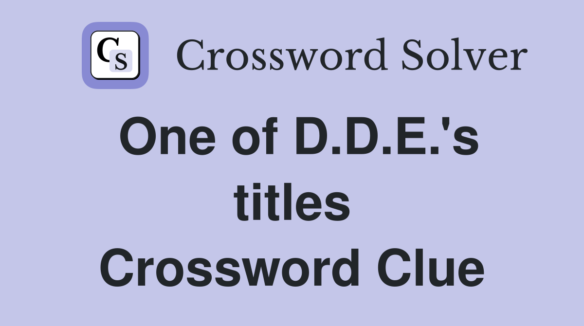 One of D.D.E.'s titles Crossword Clue