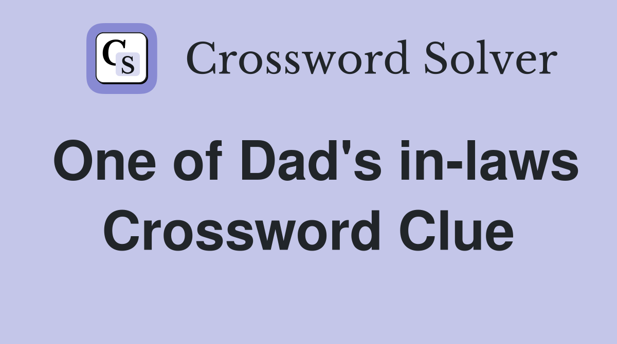 One of Dad's in-laws Crossword Clue