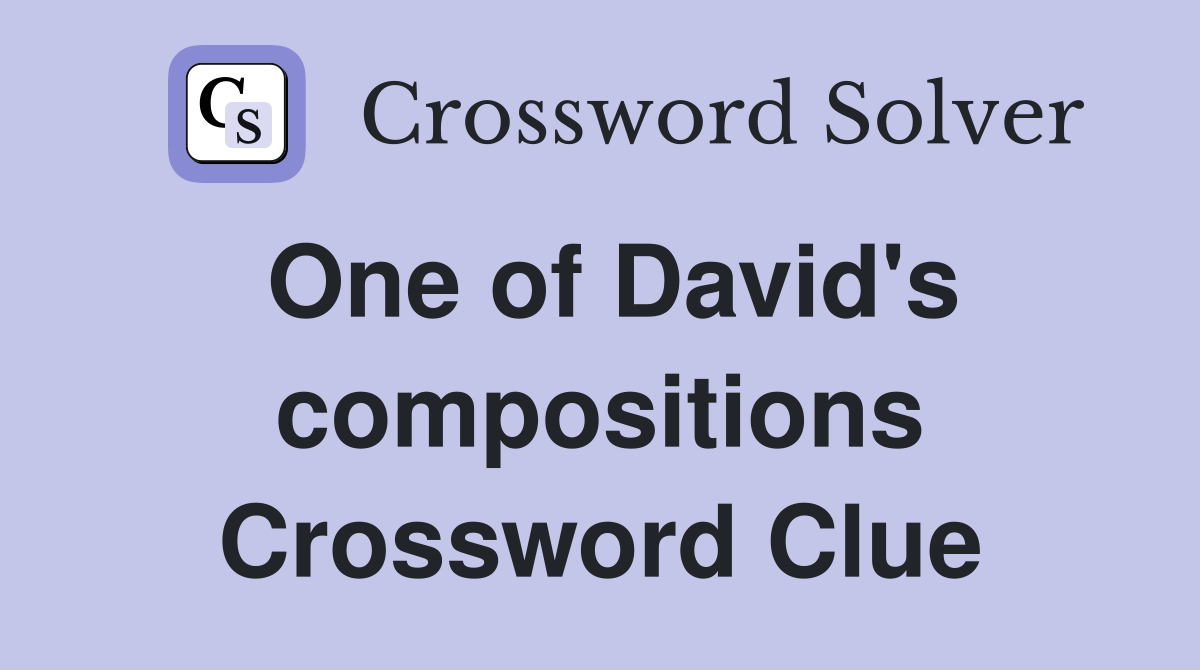 One of David's compositions Crossword Clue