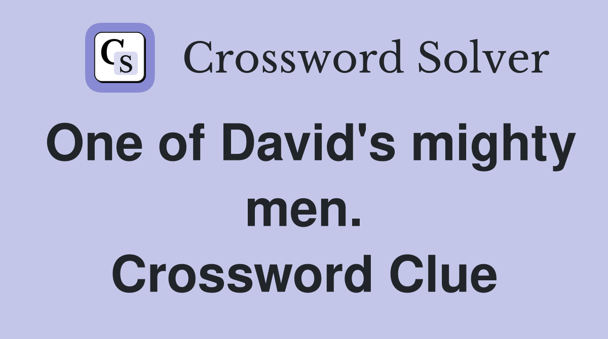 One of David's mighty men. Crossword Clue