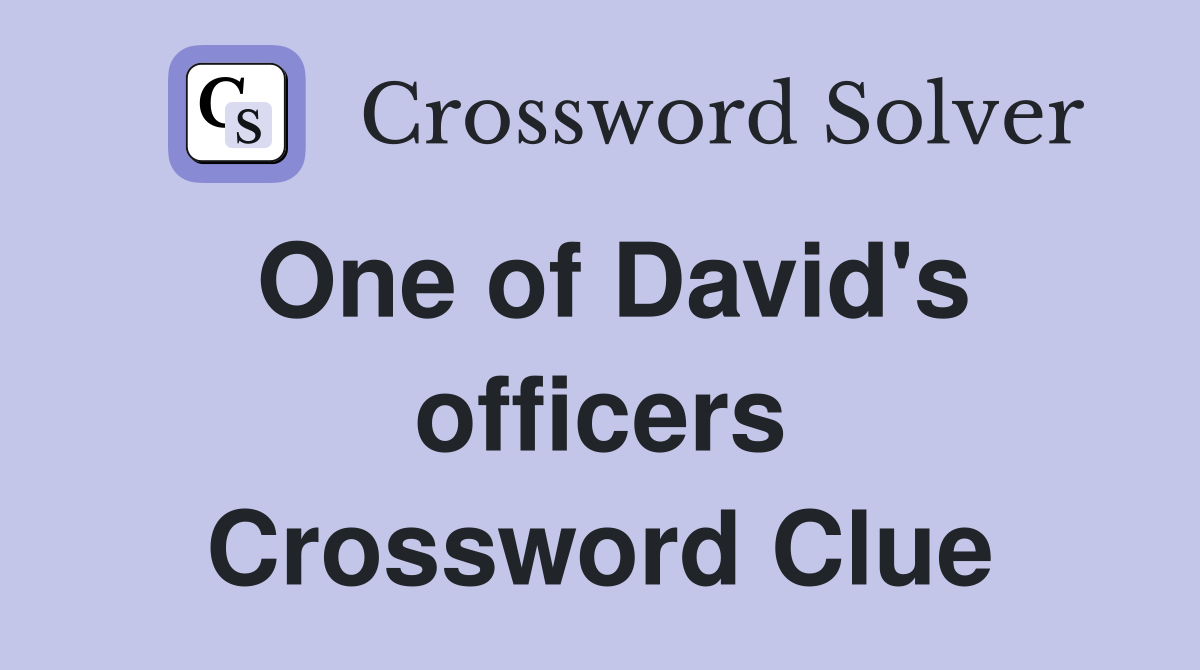 One of David's officers Crossword Clue