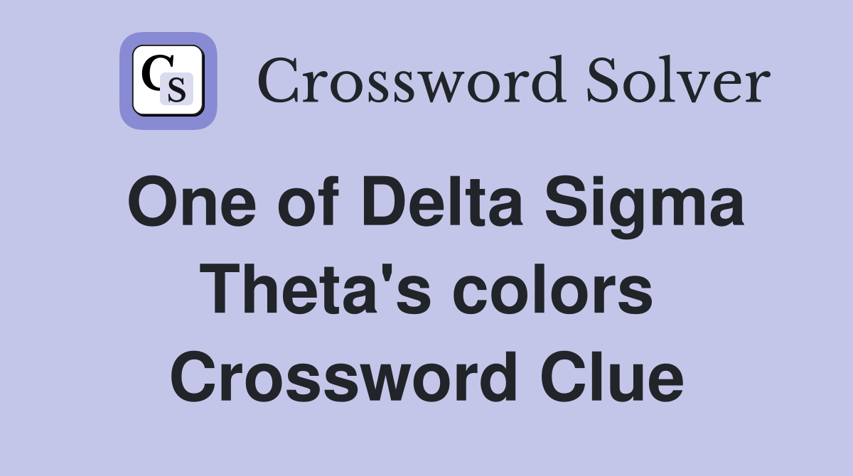 One of Delta Sigma Theta's colors Crossword Clue