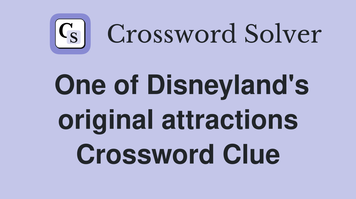 One of Disneyland's original attractions Crossword Clue