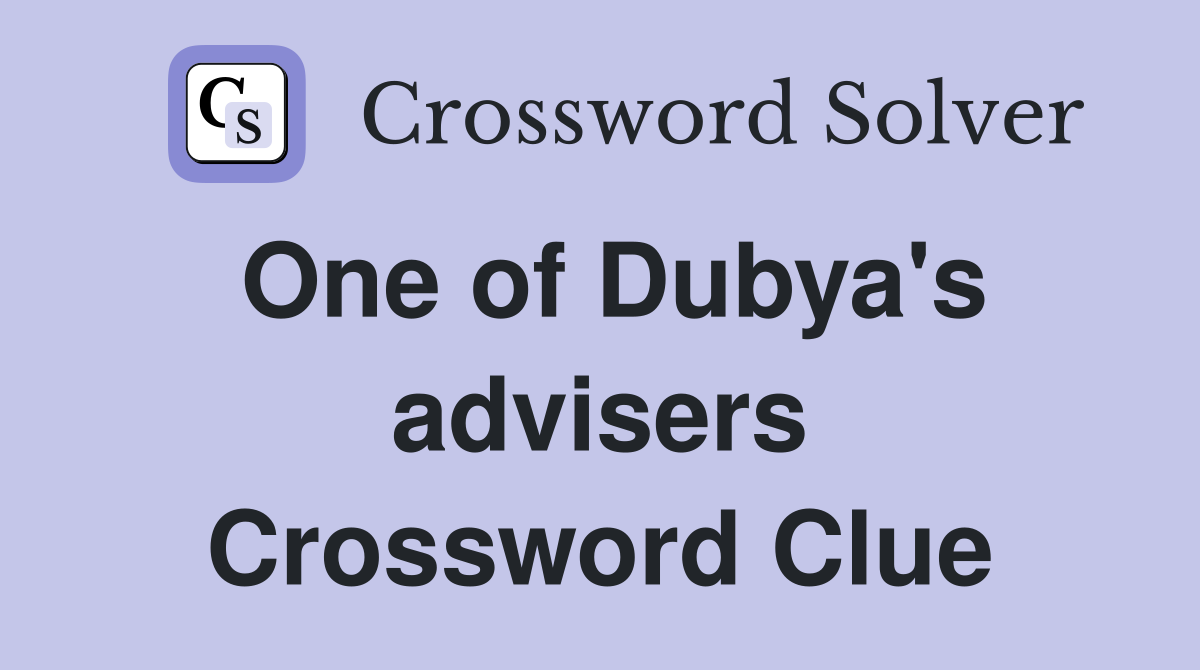One of Dubya's advisers Crossword Clue