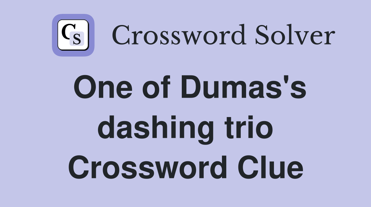 One of Dumas's dashing trio Crossword Clue