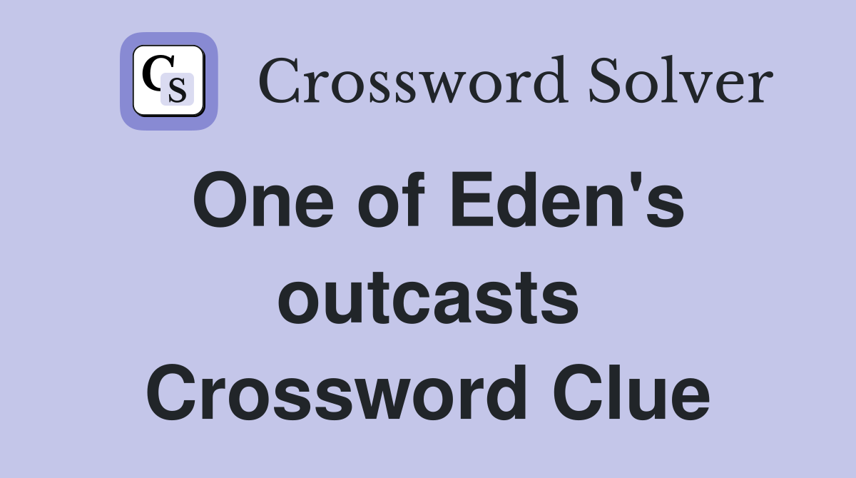 One of Eden's outcasts Crossword Clue
