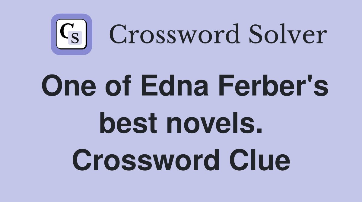 One of Edna Ferber's best novels. Crossword Clue