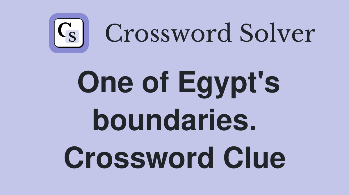 One of Egypt's boundaries. Crossword Clue