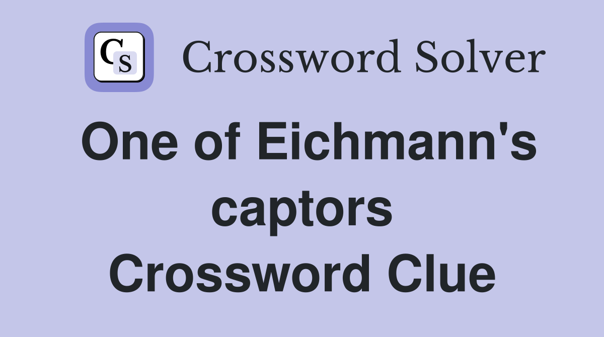 One of Eichmann's captors Crossword Clue