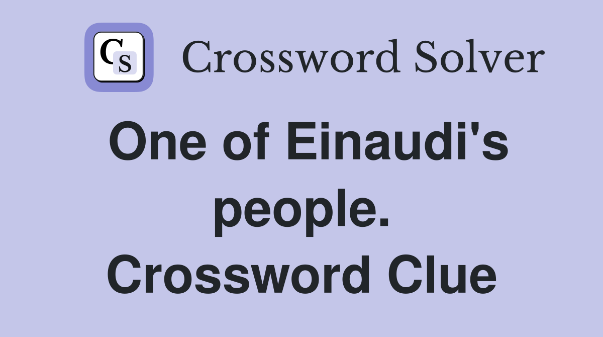 One of Einaudi's people. Crossword Clue