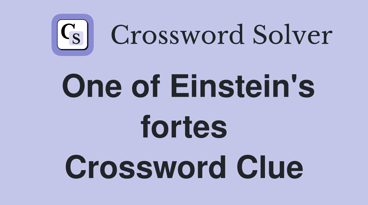 One of Einstein's fortes Crossword Clue