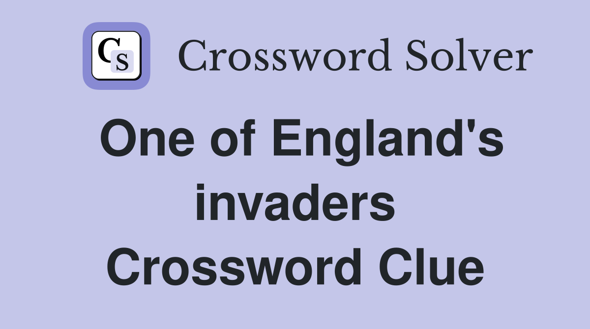 One of England's invaders Crossword Clue