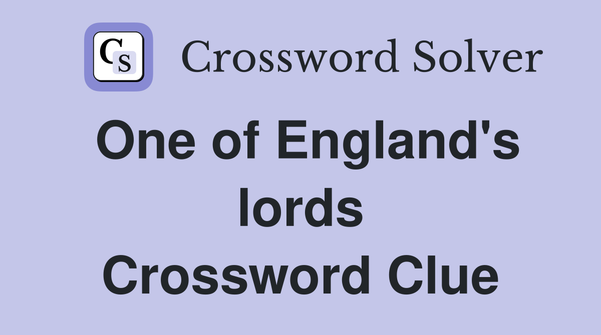One of England's lords Crossword Clue