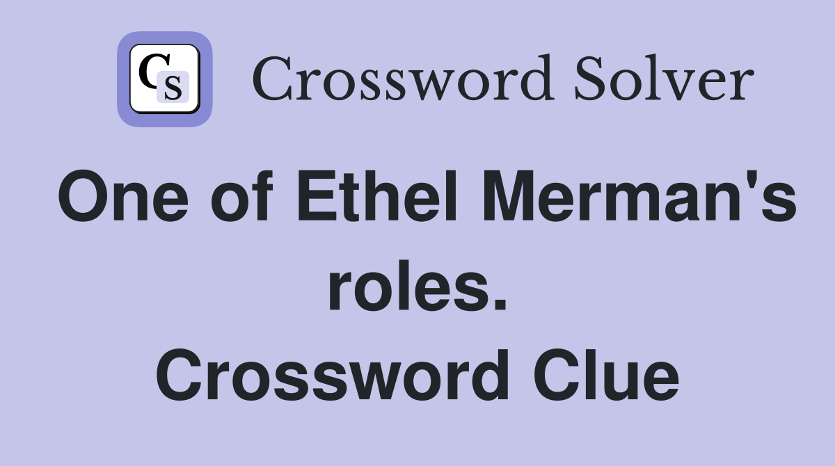 One of Ethel Merman's roles. Crossword Clue