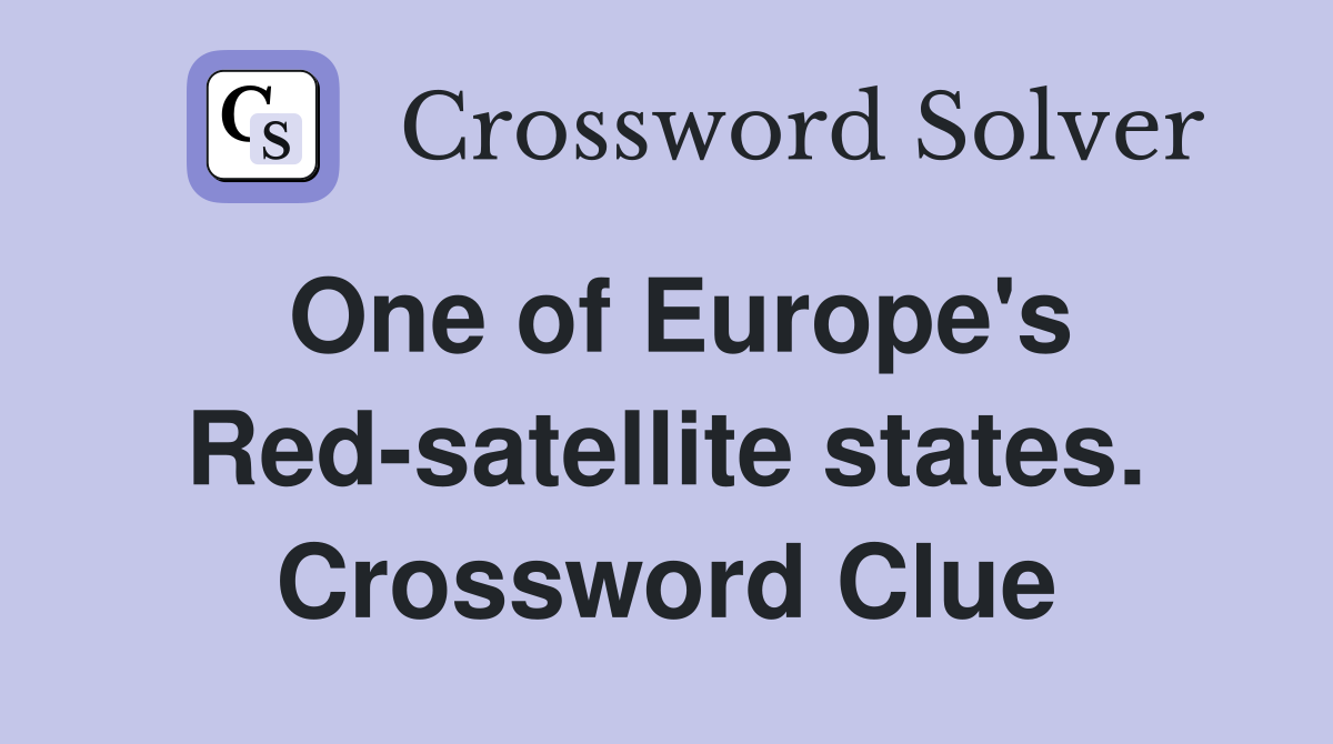 One of Europe's Red-satellite states. Crossword Clue