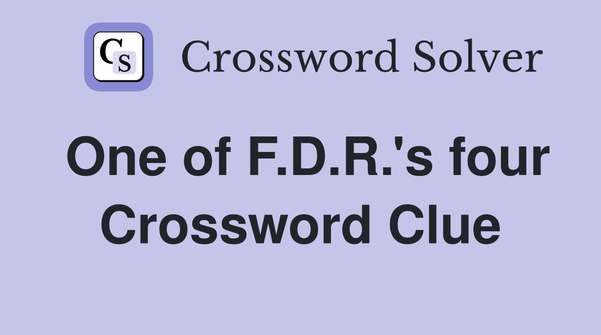 One of F.D.R.'s four Crossword Clue