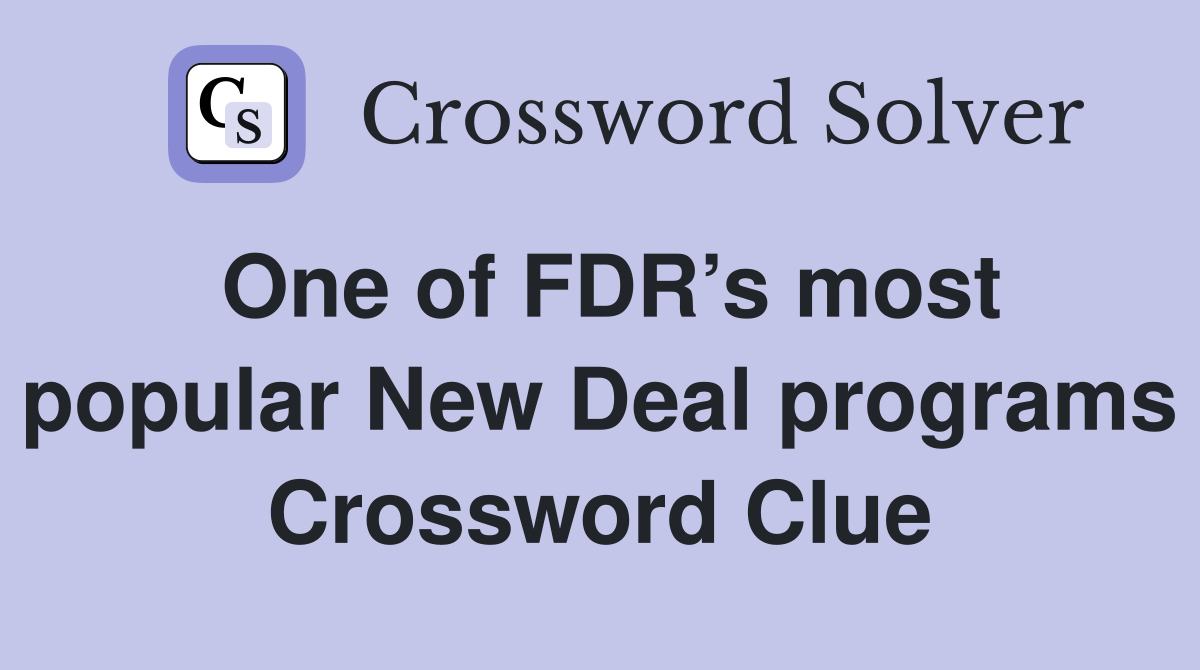 One of FDR’s most popular New Deal programs Crossword Clue