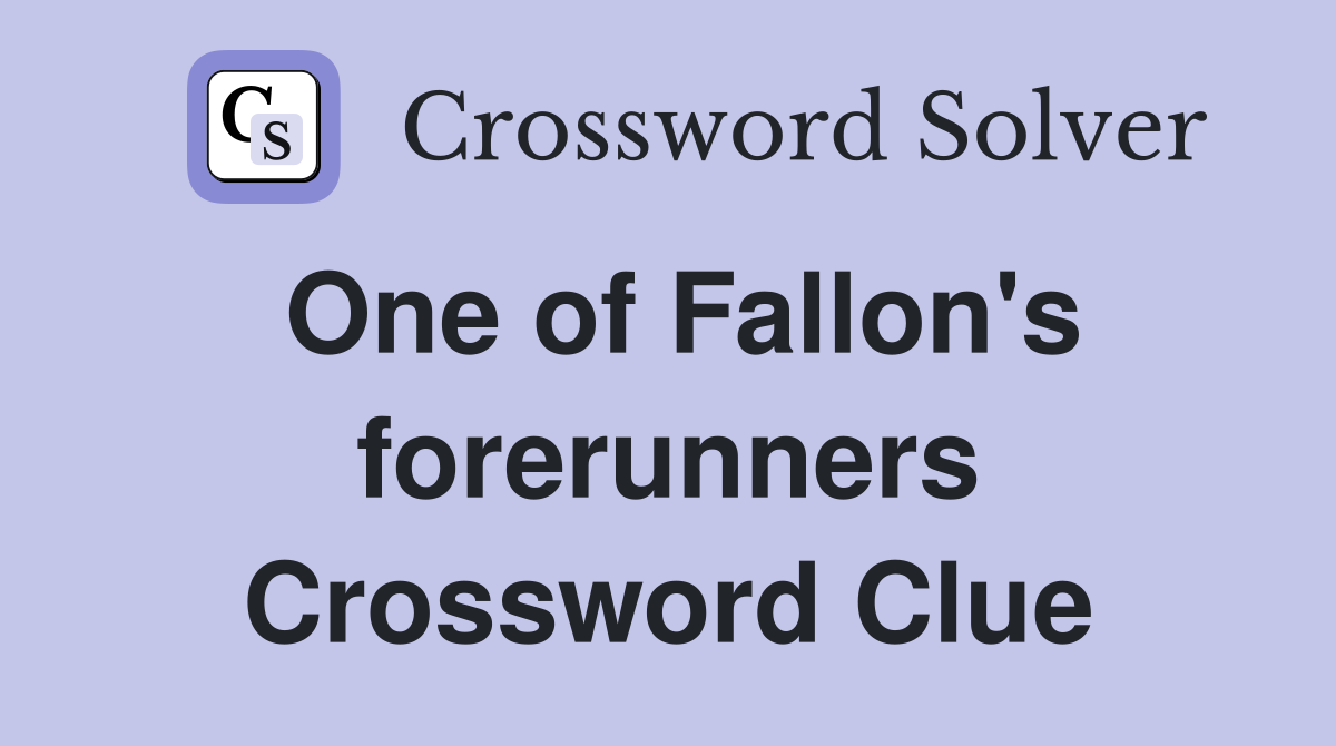 One of Fallon's forerunners Crossword Clue