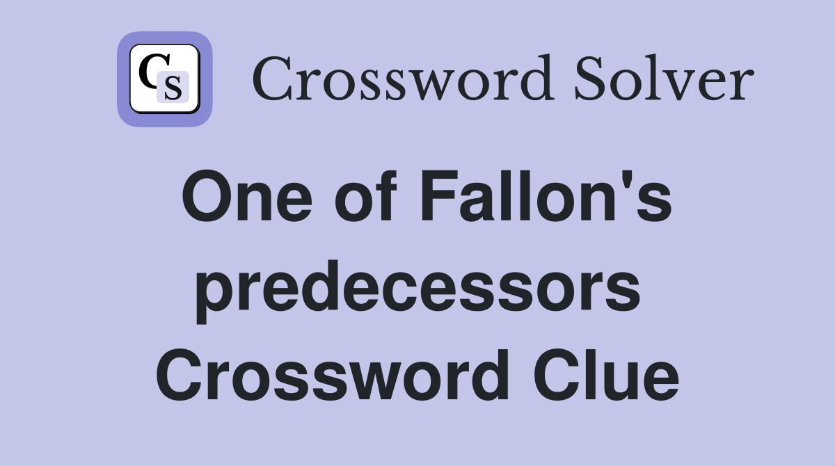One of Fallon's predecessors Crossword Clue