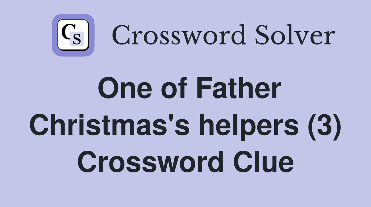 One of Father Christmas's helpers (3) Crossword Clue