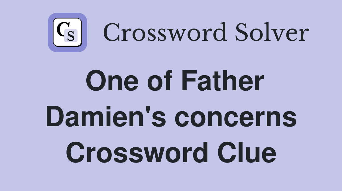 One of Father Damien's concerns Crossword Clue