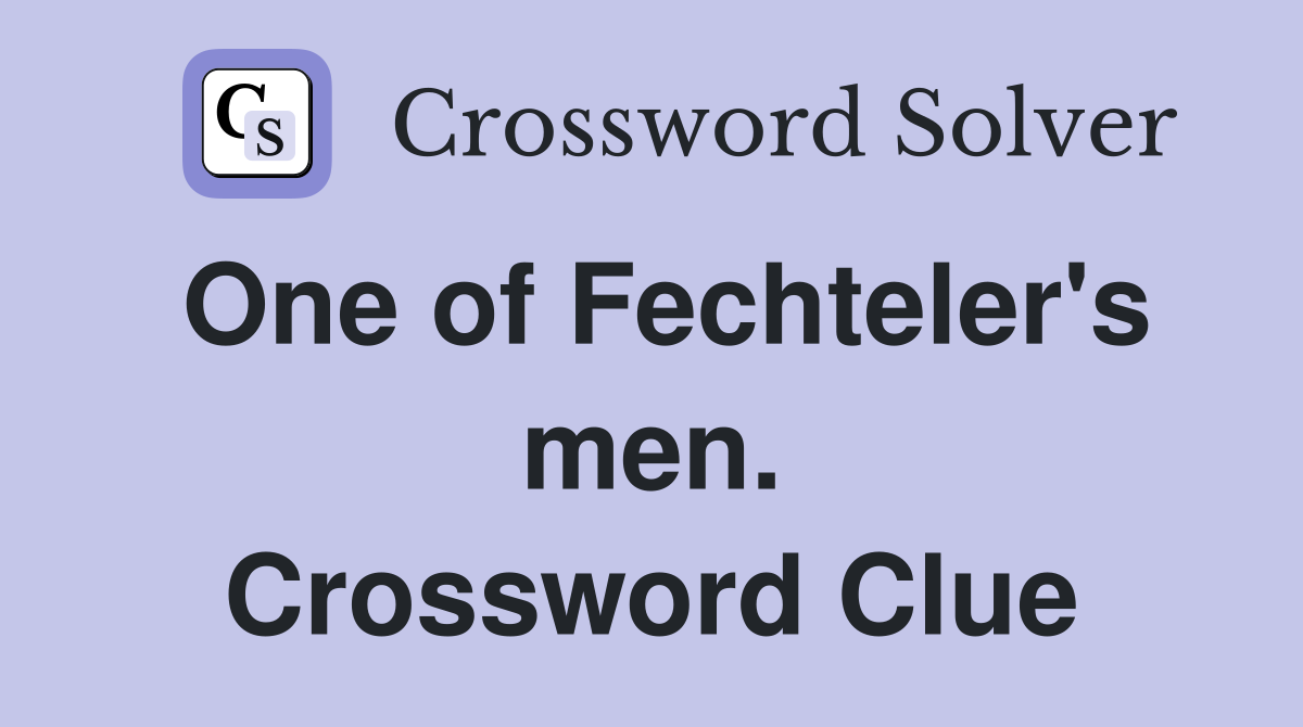 One of Fechteler's men. Crossword Clue