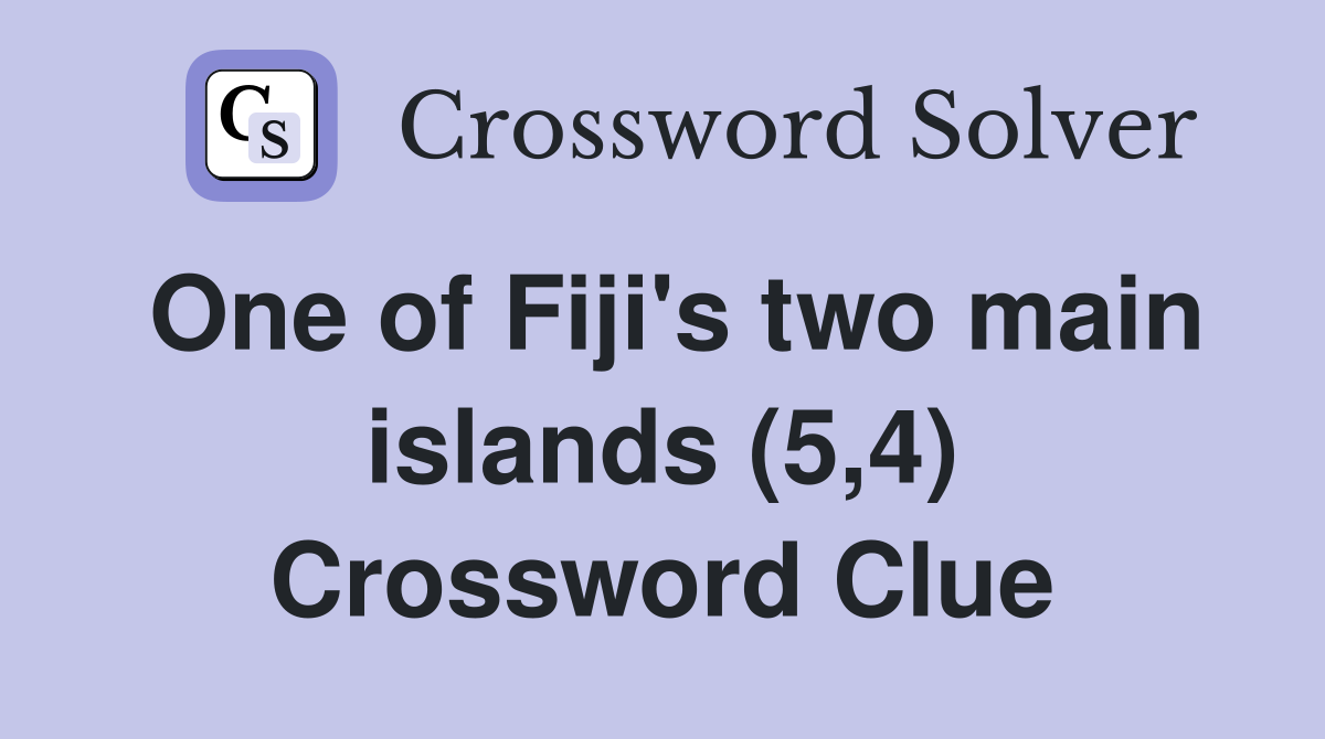 One of Fiji's two main islands (5,4) Crossword Clue