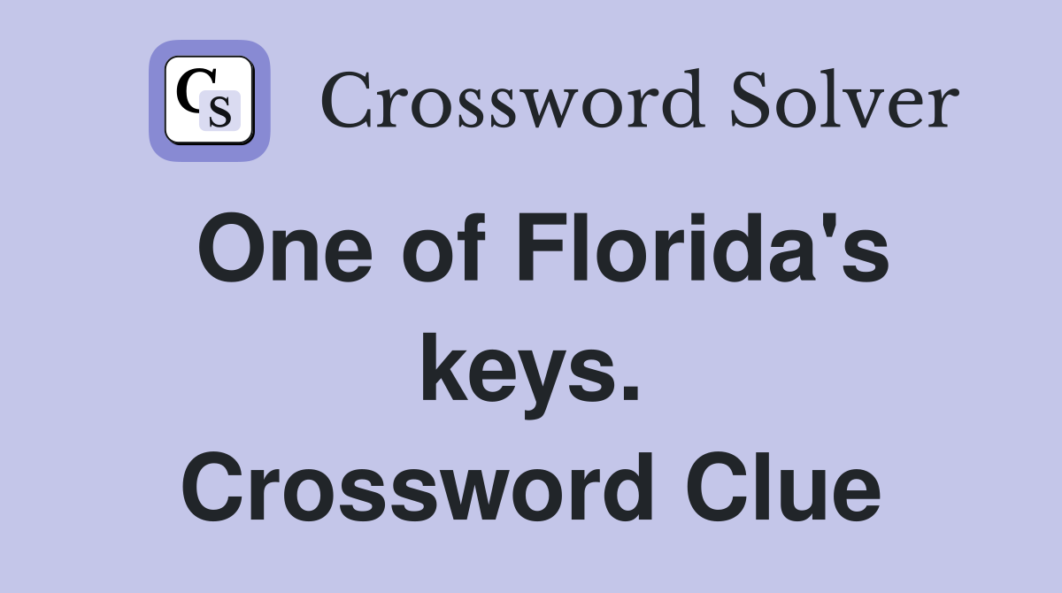 One of Florida's keys. Crossword Clue