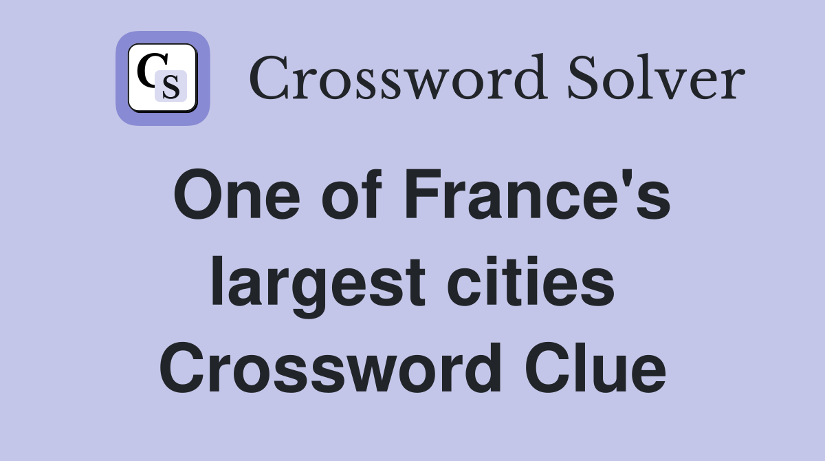 One of France's largest cities Crossword Clue
