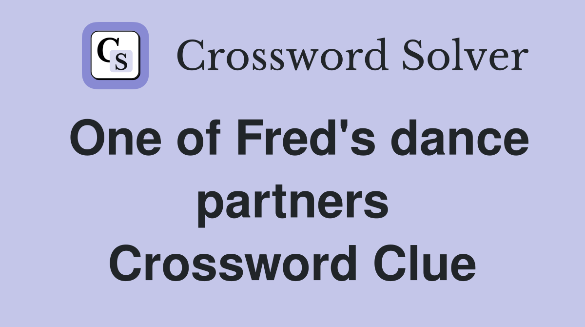 One of Fred's dance partners Crossword Clue