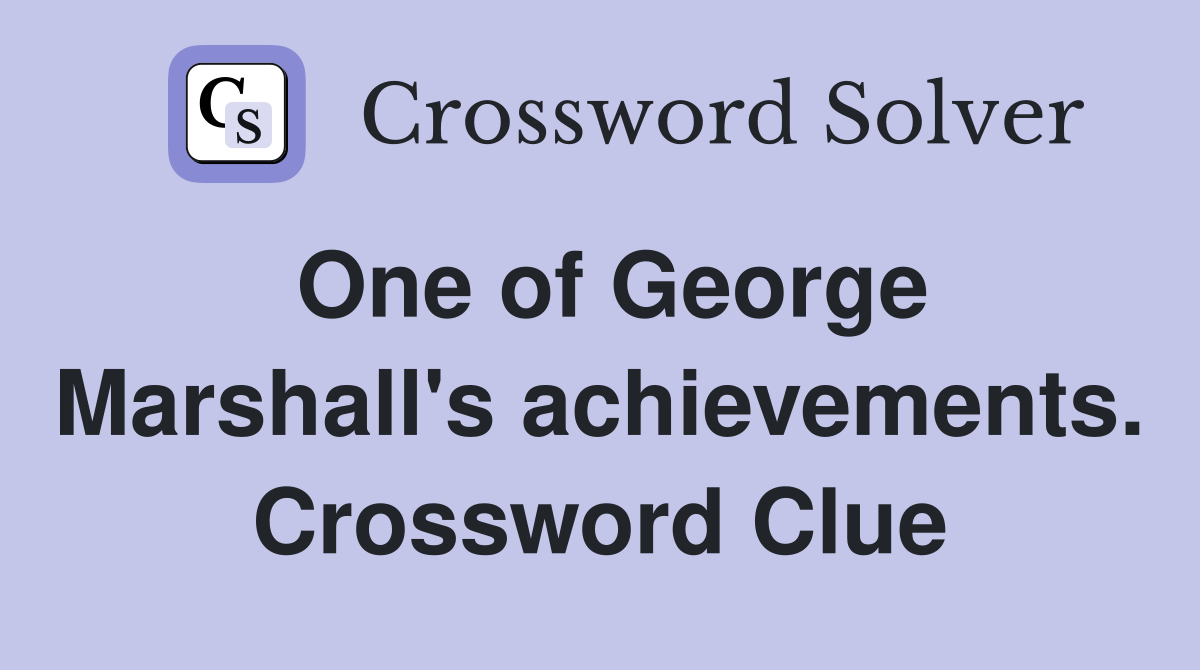 One of George Marshall's achievements. Crossword Clue