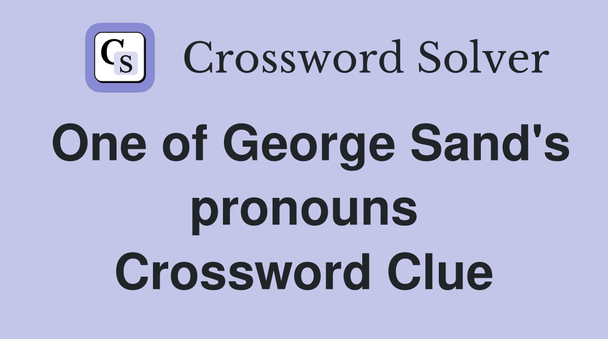One of George Sand's pronouns Crossword Clue