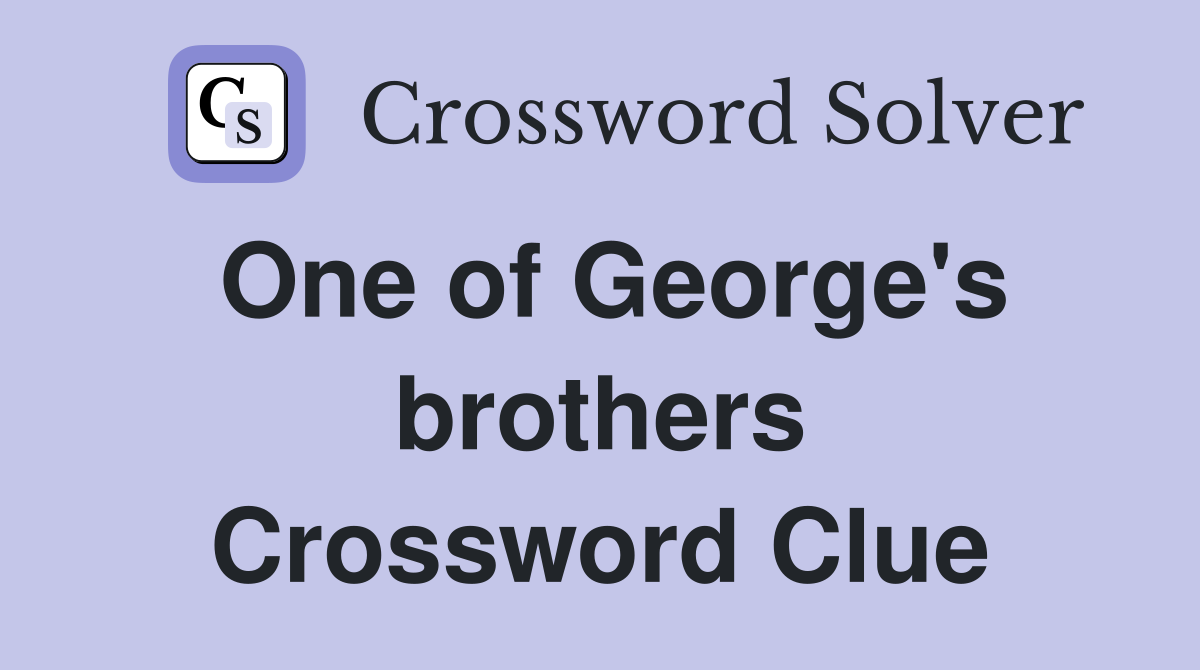 One of George's brothers Crossword Clue