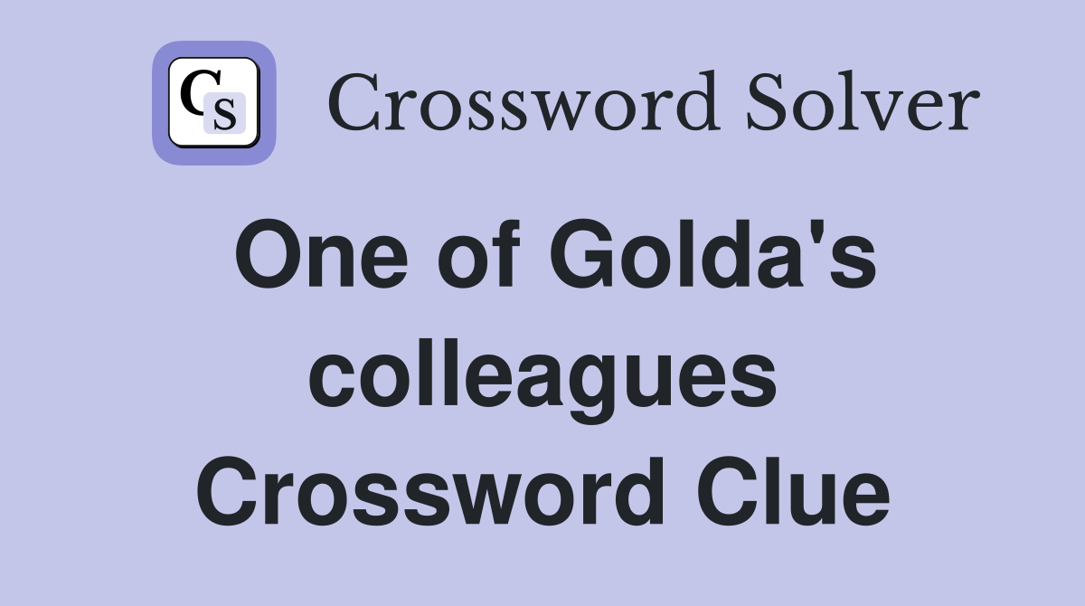 One of Golda's colleagues Crossword Clue