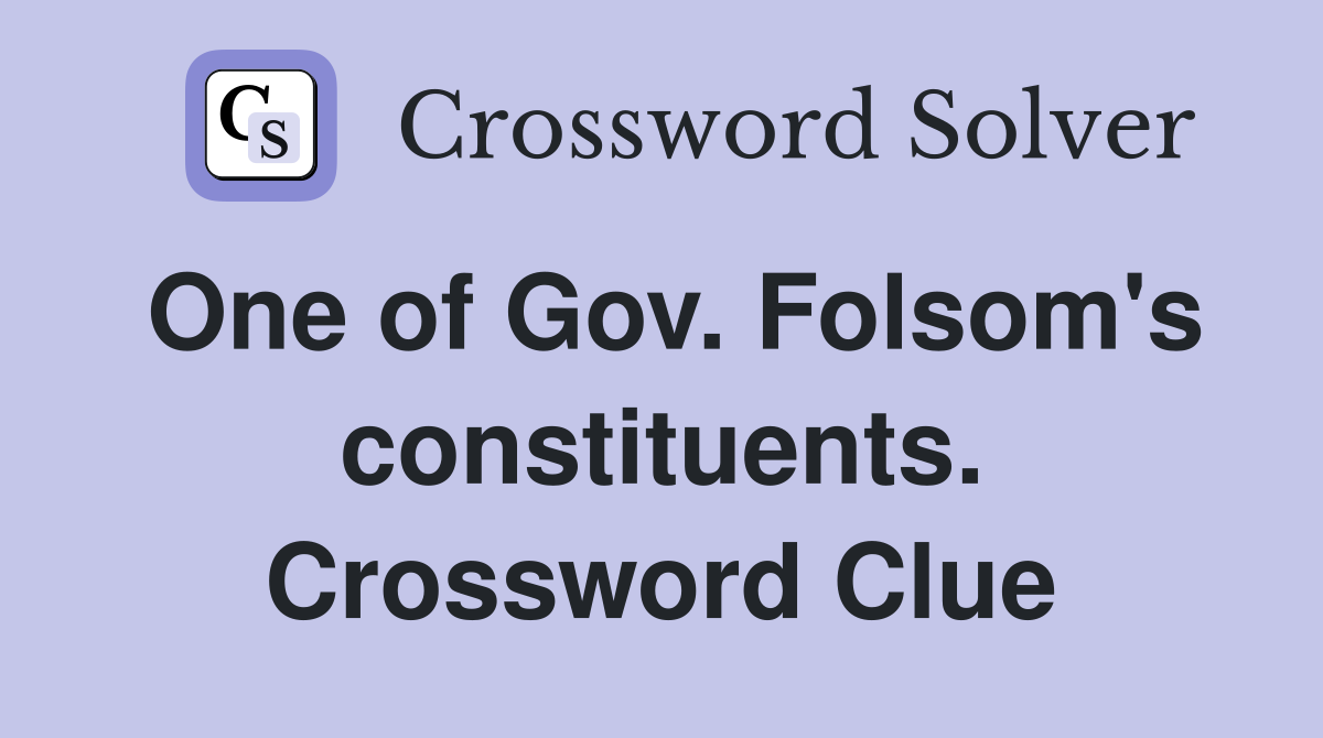 One of Gov. Folsom's constituents. Crossword Clue