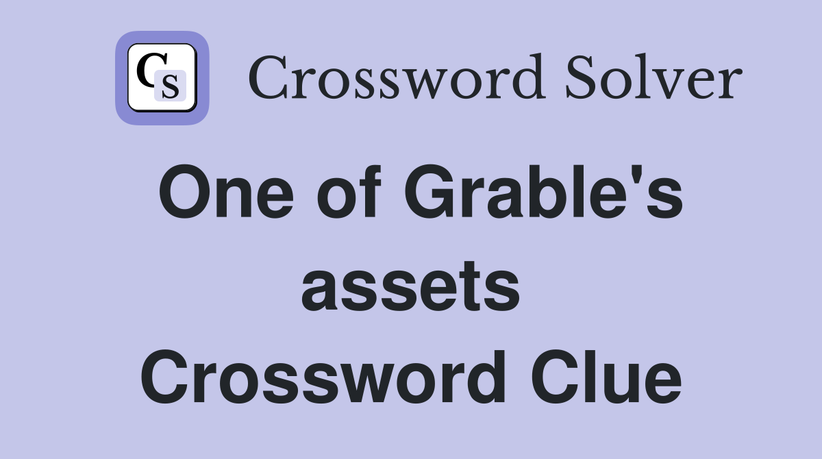 One of Grable's assets Crossword Clue