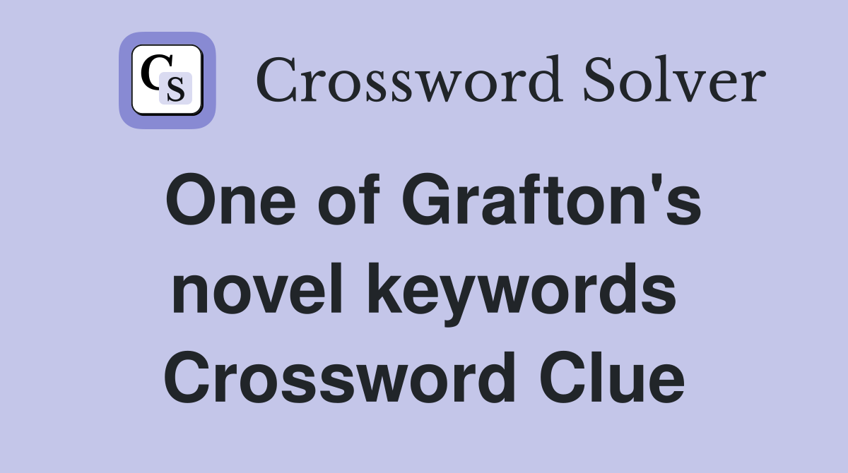 One of Grafton's novel keywords Crossword Clue