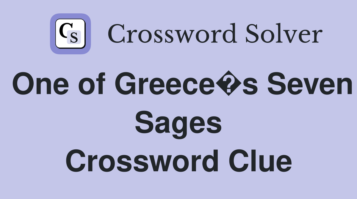 One of Greece�s Seven Sages Crossword Clue