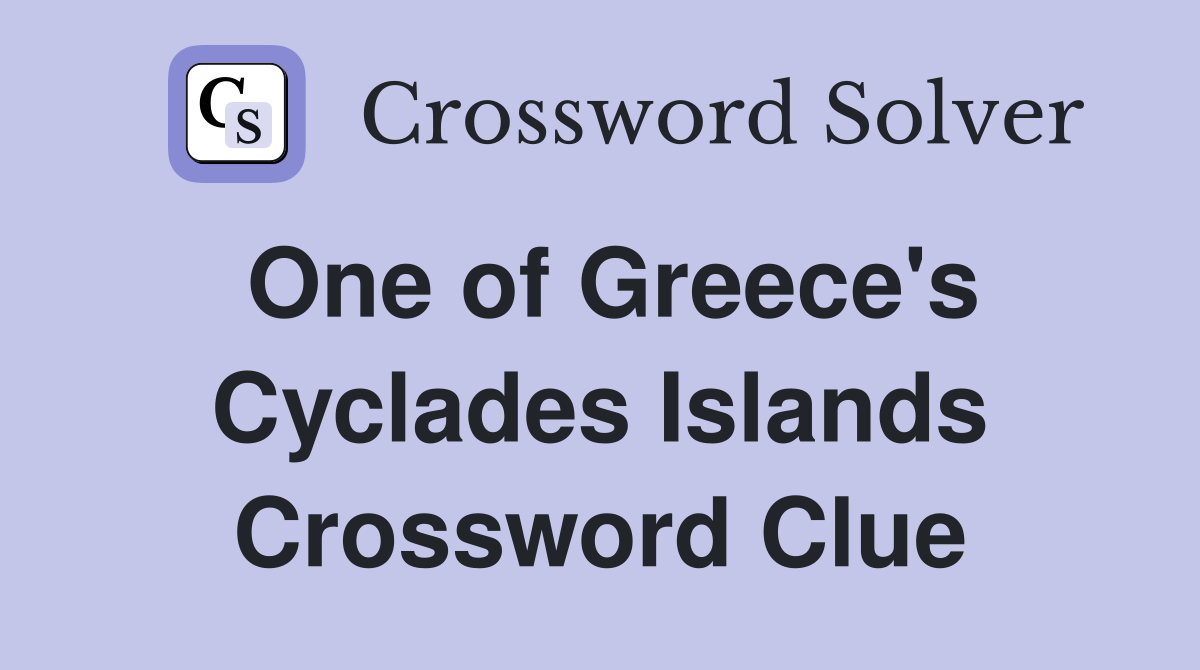 One of Greece's Cyclades Islands Crossword Clue