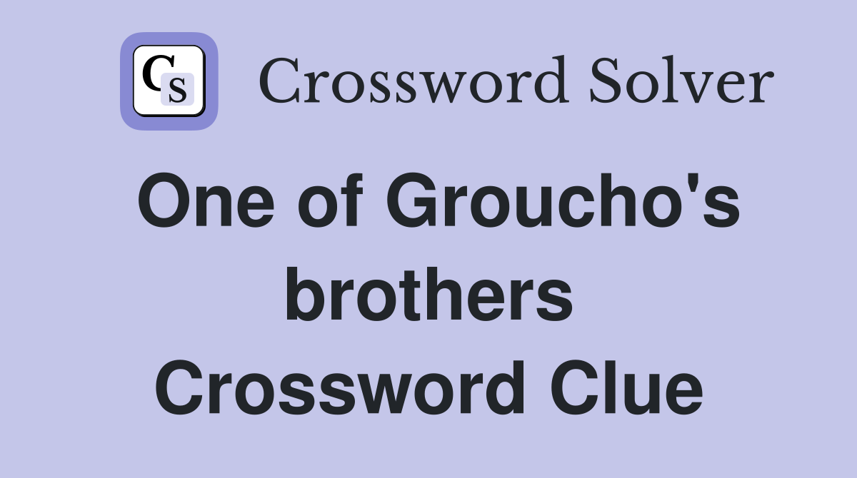 One of Groucho's brothers Crossword Clue