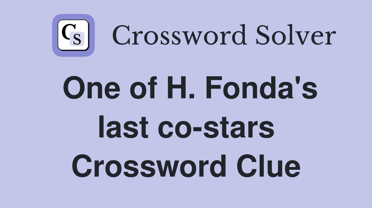 One of H. Fonda's last co-stars Crossword Clue