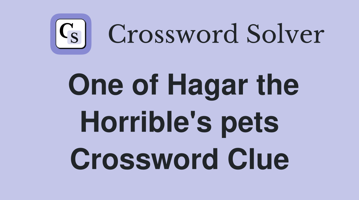 One of Hagar the Horrible #39 s pets Crossword Clue Answers Crossword