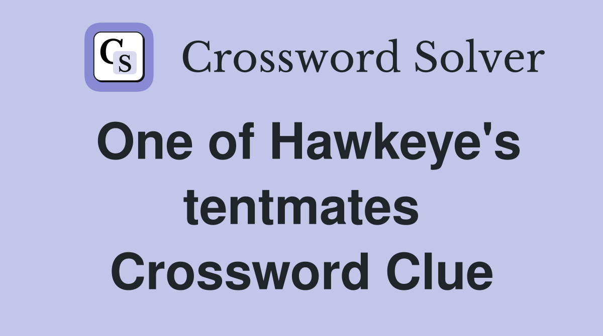 One of Hawkeye's tentmates Crossword Clue
