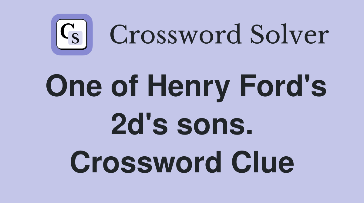 One of Henry Ford's 2d's sons. Crossword Clue
