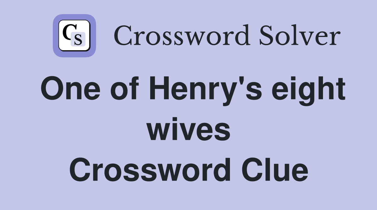 One of Henry's eight wives Crossword Clue