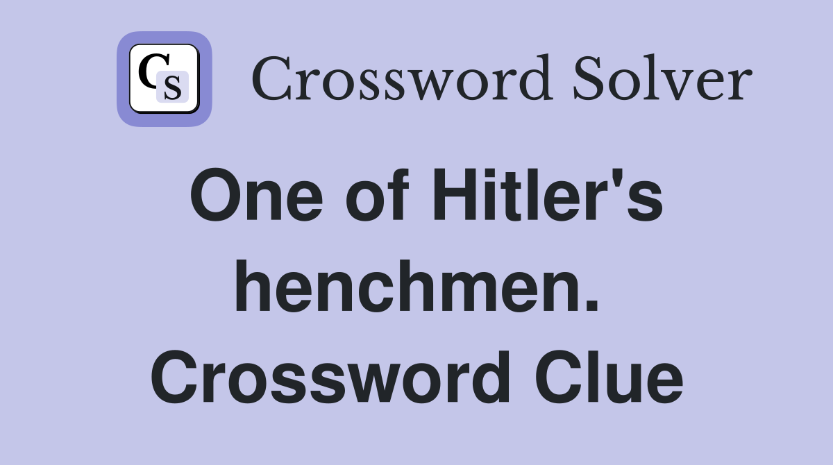 One of Hitler's henchmen. Crossword Clue