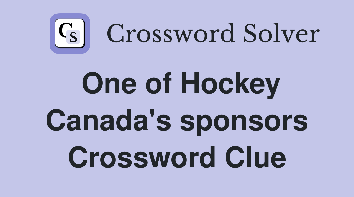One of Hockey Canada's sponsors Crossword Clue