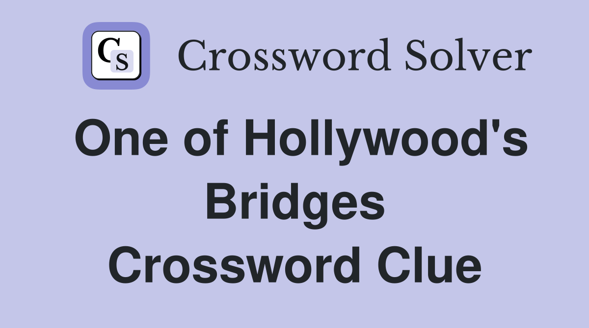One of Hollywood's Bridges Crossword Clue
