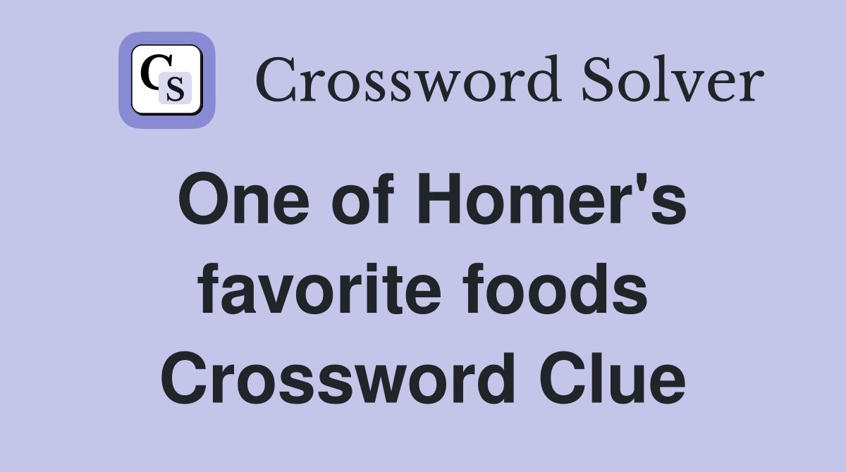 One of Homer's favorite foods Crossword Clue