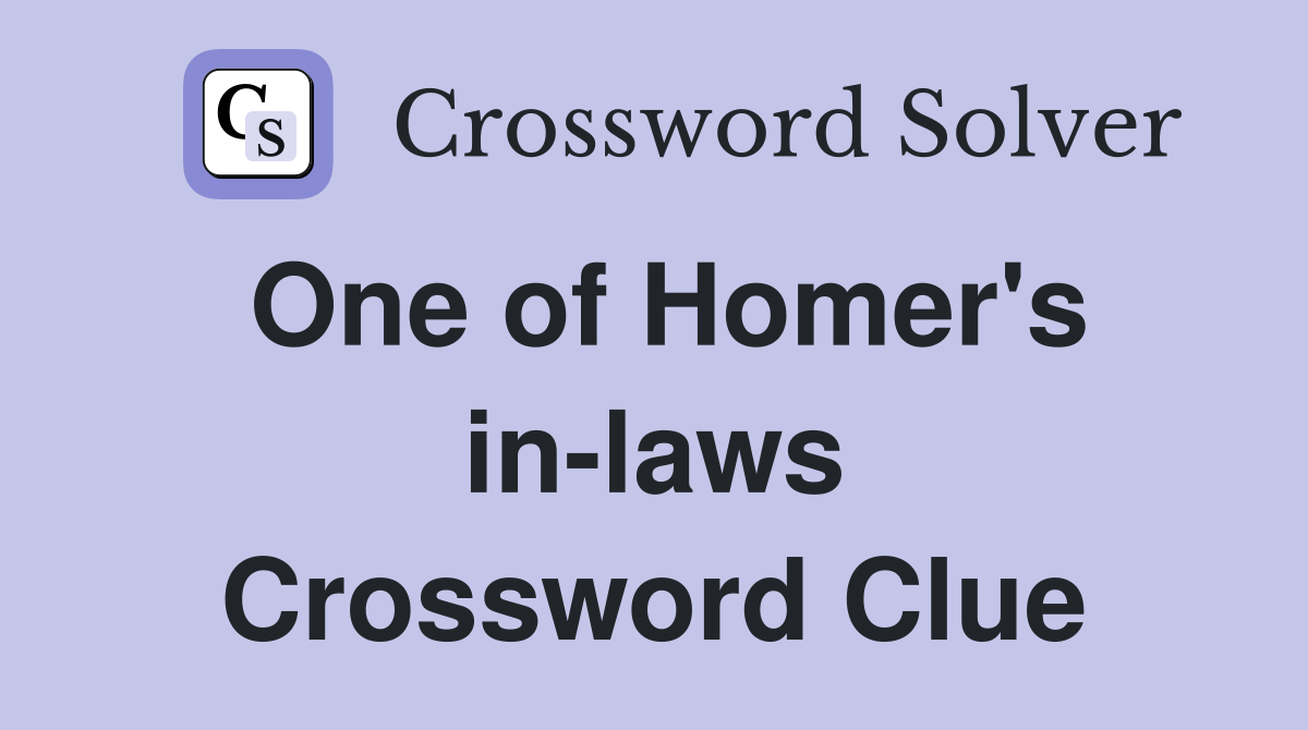 One of Homer's in-laws Crossword Clue